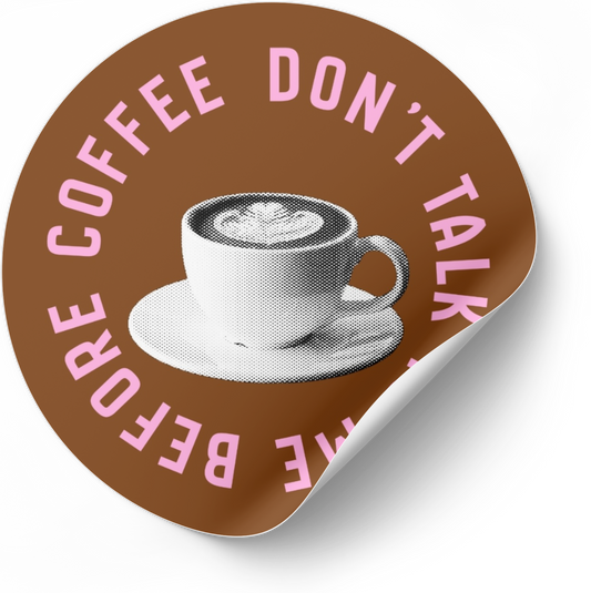 Sticker "Don't talk to me before coffee" marron rond